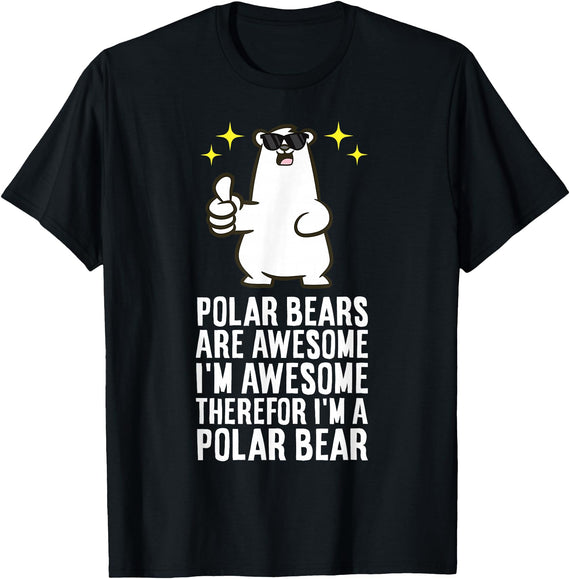 Cute Polar Bear Gifts And Tees Polar Bears are Awesome Therefore I'm A Polar Bear T-Shirt - Black