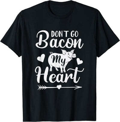 Don't Go Bacon My Heart Funny Valentine's Day Pig Lover T-Shirt