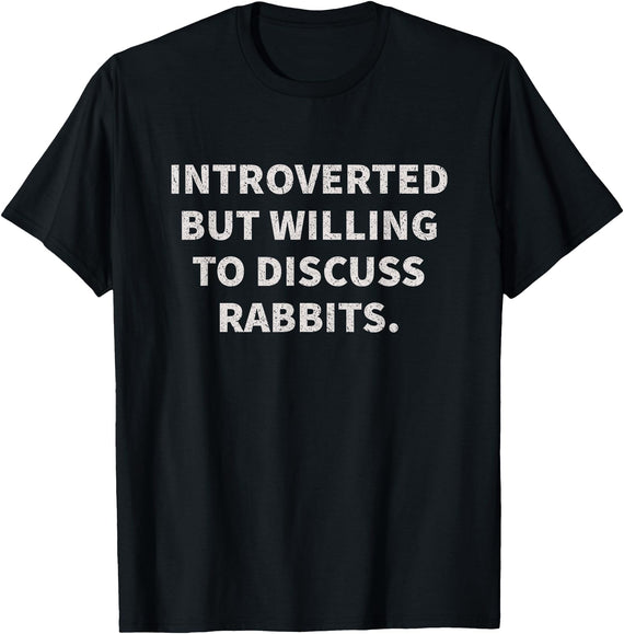 Introverted but Willing to Discuss Rabbits T-Shirt in Black