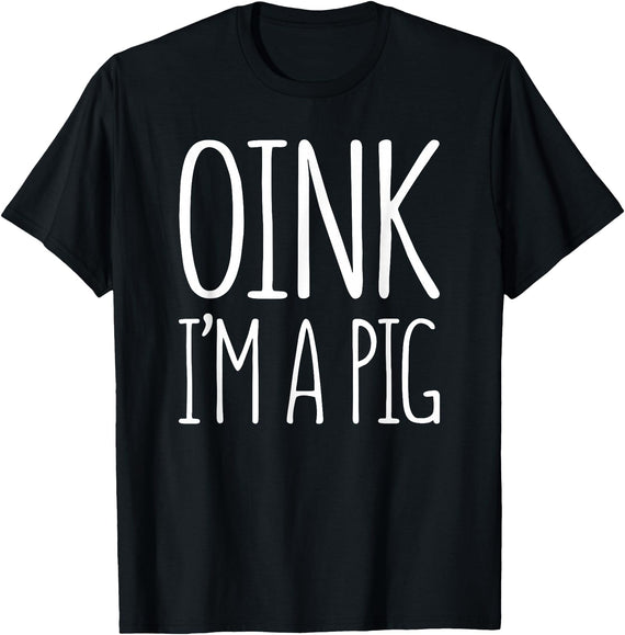 Oink Im A Pig Costume Shirts Oink I'm A Pig Shirt Adult Men Women Kids Pig Costume T-Shirt - Black