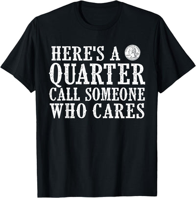 Texas Cowboy Cowgirl Horse Rodeo Girl Tee Here's a Quarter Call Someone Who Cares T-Shirt