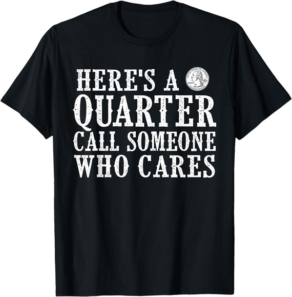 Texas Cowboy Cowgirl Horse Rodeo Girl Tee Here's a Quarter Call Someone Who Cares T-Shirt - Black