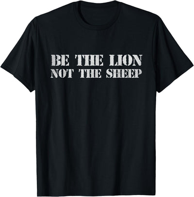 Be The Lion Not The Sheep for Men Women Kid T-Shirt