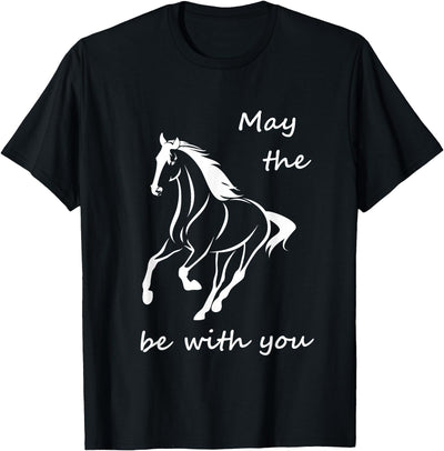 The Inspired Life May the Horse be with you Inspirational Quote T-Shirt
