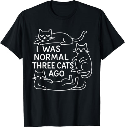 I Was Normal Three Cats Ago Cat Lover Tee I was Normal Three Cats Ago Funny Cat Lover T-Shirt