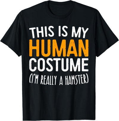 This Is My Human Costume I'm Really A Hamster Shirt T-Shirt