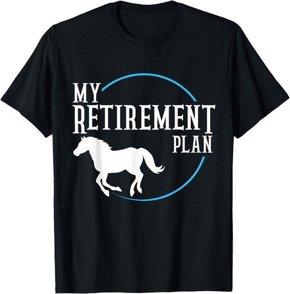 Retirement Plan Horse Riding Retirement Plan Riding Horses T-Shirt - Black