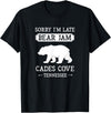 Great Smoky Mountains National Park Gifts Cades Cove Tennessee Sorry I'm Late Bear Jam Funny Smokies T-Shirt - Black