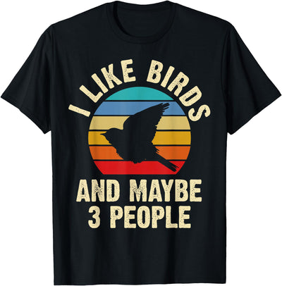 Funny Birds Lover Vintage Theme Gifts I like Birds and maybe 3 people funny vintage theme gift T-Shirt