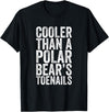 Funny Shirts With Sayings Cooler Than A Polar Bear Toenails T-Shirt - Black