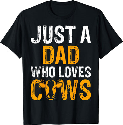 Just a Dad Who Loves Cows Father's Day Cow Lover Daddy T-Shirt