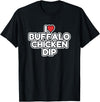 I Love Buffalo Chicken Dip Designs I Love Buffalo Chicken Dip T-Shirt - Black