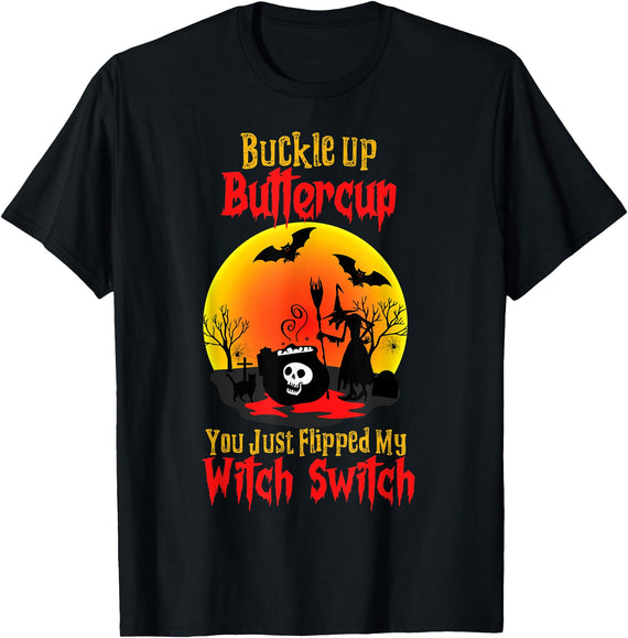 Spooky Witch Halloween Trick Or Treat Ideas Buckle Up Buttercup You Just Flipped My Witch Halloween T-Shirt - Black