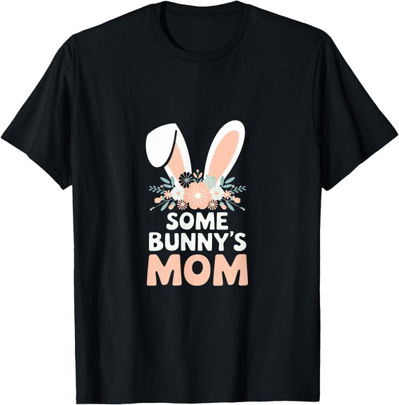 Some Bunny's Mom, Funny Cute Rabbit Family Birthday T-Shirt in Black