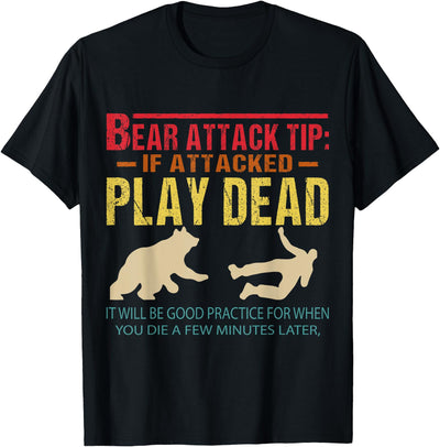 Bear Attack Tip If Attacked Play Dead Funny Camping Camper T-Shirt
