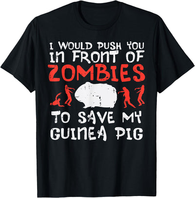 Push You In Front Zombies Save Guinea Pig Cavy Men Women Kid T-Shirt