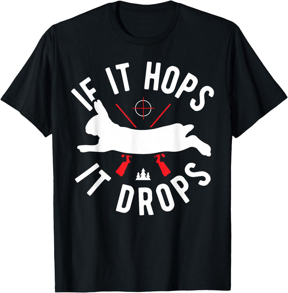 Rabbit Hunting Gear - Rabbit Hunter If It Hops It Drops T-Shirt in Black