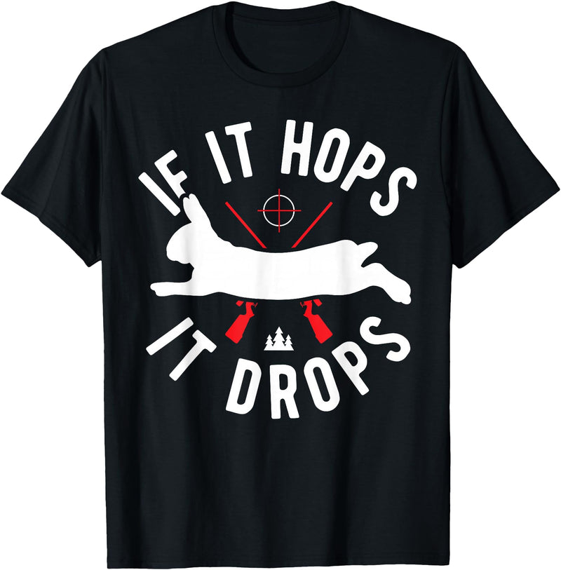 Rabbit Hunting Gear - Rabbit Hunter If It Hops It Drops T-Shirt in Black