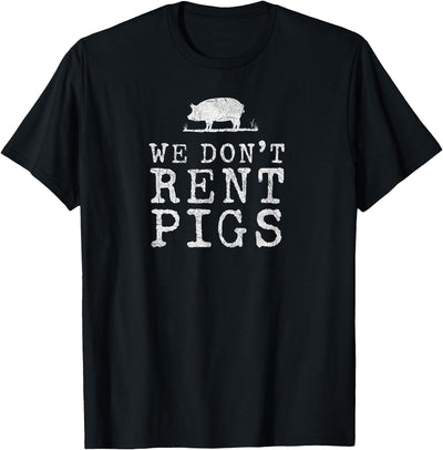 WE DONT RENT PIGS WHITE FUNNY WESTERN COWBOY COMPANY T-Shirt