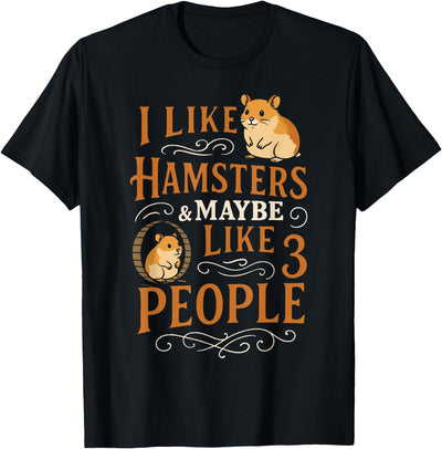 Cute Hamster I Like Hamsters & Maybe Like 3 People T-Shirt