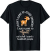 Goat sheep and cow fun I dont want to adult anymore want to goat funny T-Shirt - Black