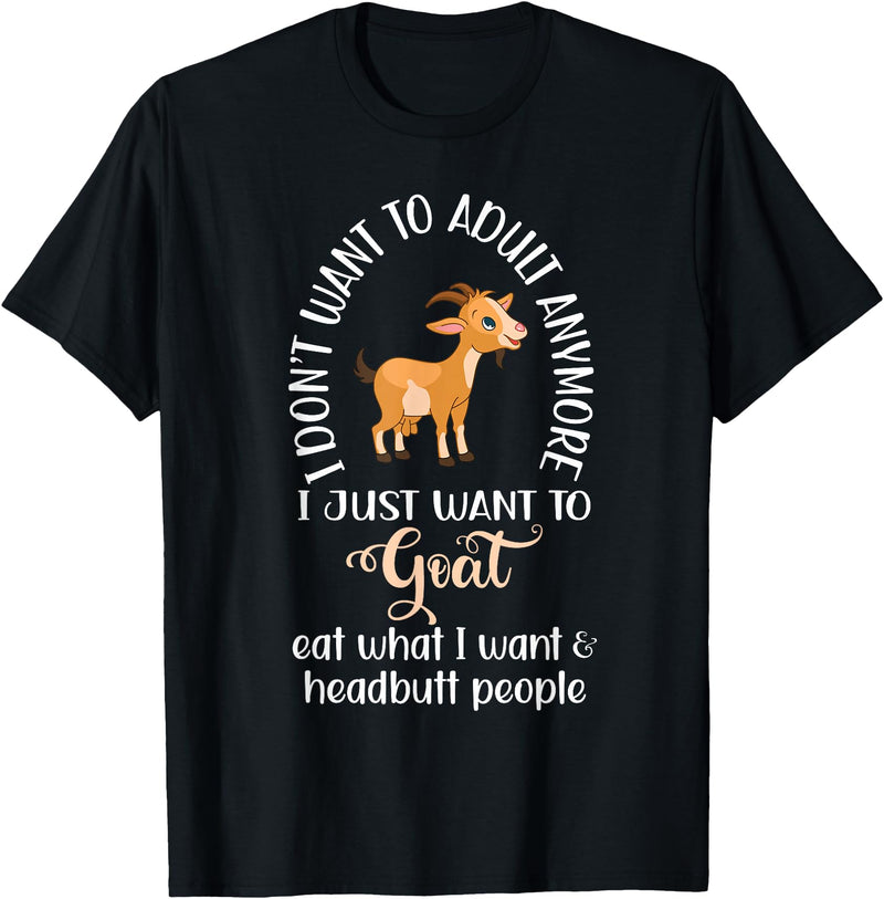 Goat sheep and cow fun I dont want to adult anymore want to goat funny T-Shirt - Black