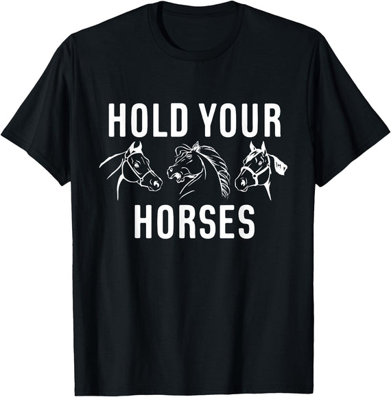 Horse Race Party Gifts 2.1 Hold Your Horses Horse Race T-Shirt - Black