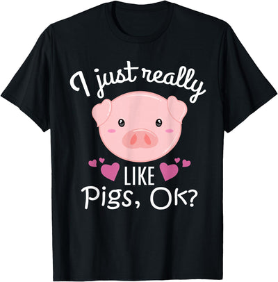 I Just Really Like Pigs Ok Cute Pig Farmer Funny Pig Lovers T-Shirt