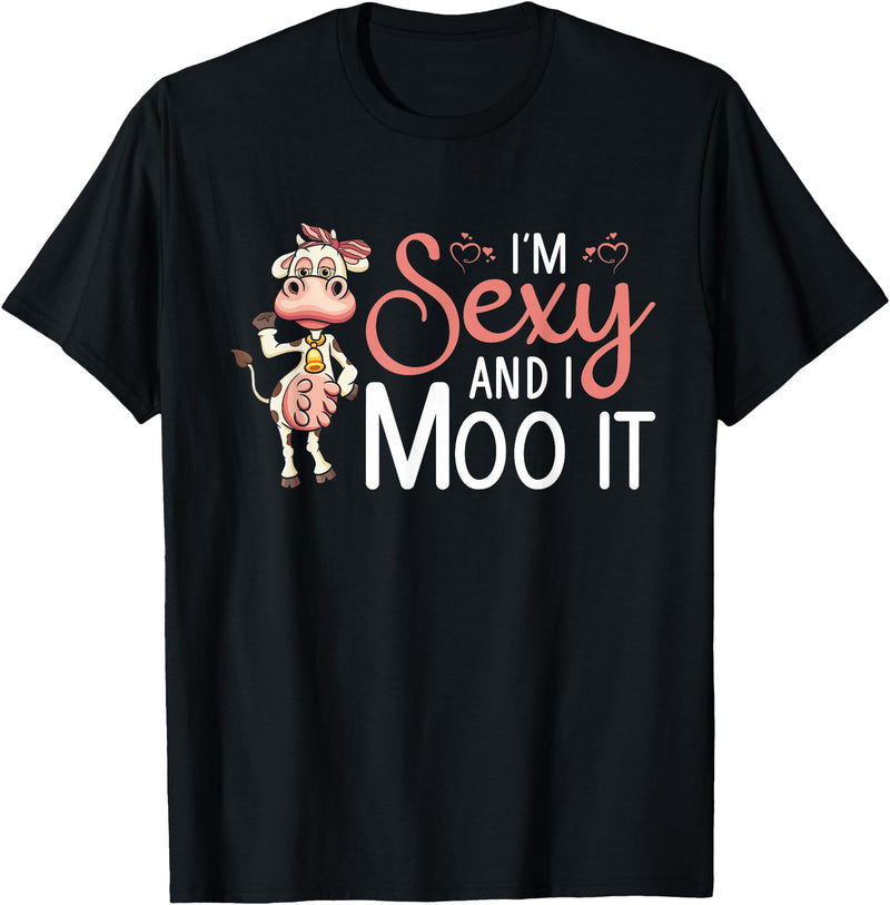 I'm Sexy And I Moo It - Funny Farmer I'm Sexy And I Moo It Cow Farming Agriculture Rancher Farmer T-Shirt - Black