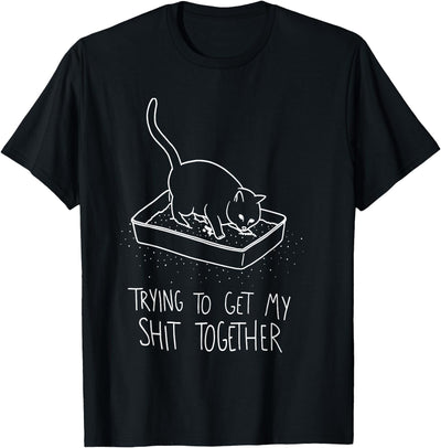 Trying to get my shit together cute cats Cat funny Trying to get my shit together,funny cats T-Shirt