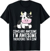 Funny Cow Lover Gifts Cows Are Awesome I'm Awesome Therefore I'm A Cow T-Shirt - Black