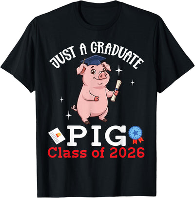 Just A Graduate Pig Class of 2026 Graduation Day Senior T-Shirt