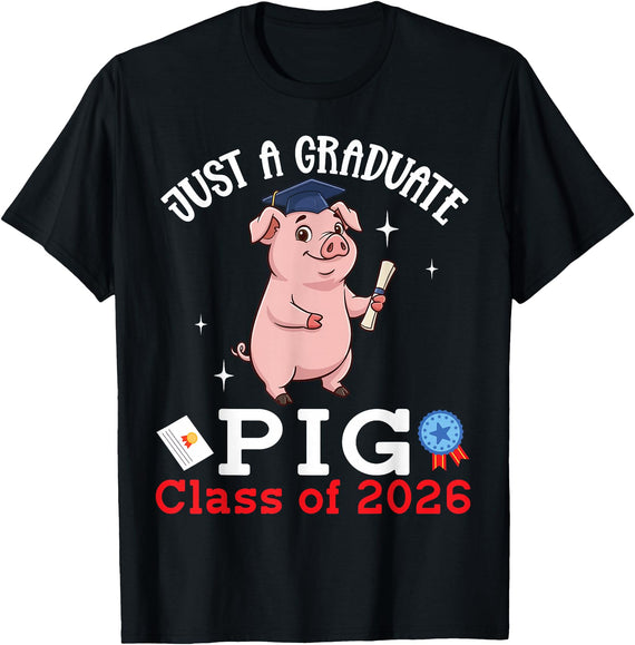P1Shop Happy Class Of School Pig Lover Just A Graduate Pig Class of 2026 Graduation Day Senior T-Shirt - Black