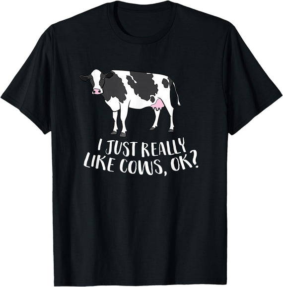 Cute Cow Animal Gifts Cattle Cow Farmer Gift I Just Really Like Cows, Ok? T-Shirt - Black