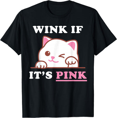 Women Wink If It's Pink Meme Trend Men Dad Joke Funny Adult Humor Cute Cat Cool Pink Shocker Dirty Sex Quote T-Shirt