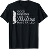 I see the assassins have failed Shirt Good morning I see that the assassins have failed T-shirt T-Shirt - Black
