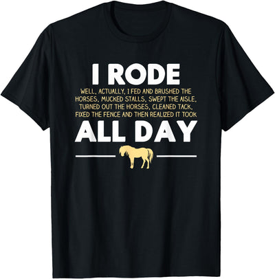 Funny Rode All Day Horse Riding Gift T-Shirts I Rode All Day Horse Riding T-Shirt, Funny Horse Gift T-Shirt