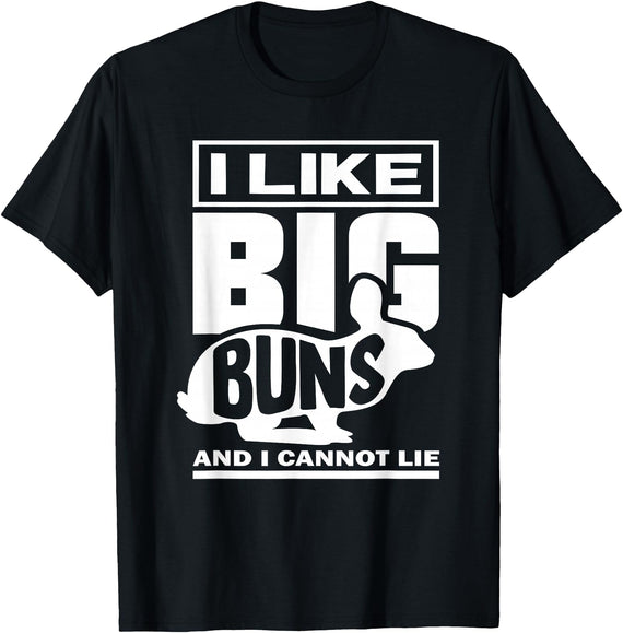I Like Big Buns and I Cannot Lie - Funny Rabbit Pun T-Shirt in Black