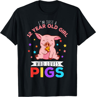 I'm Just A 12 Year Old Girl Who Loves Pigs Hog Lover T-Shirt