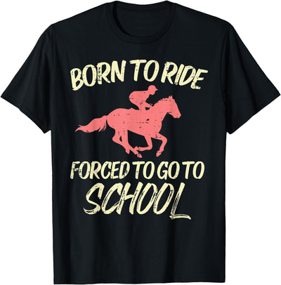 Horse Riding Shirts Women Girls Equestrian Gifts Born Ride Forced To Go School Funny Horse Equestrian T-Shirt