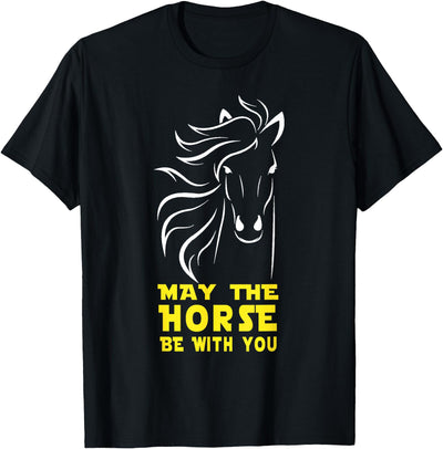 May The Horse Be With You Apparel May The Horse Be With You T-Shirt T-Shirt