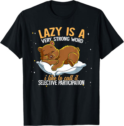 Lazy Is A Very Strong Word Bear T-Shirt