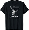 MeatloafArmy Funny More Cowbell Fever Novelty Comedy Quote T-Shirt - Black