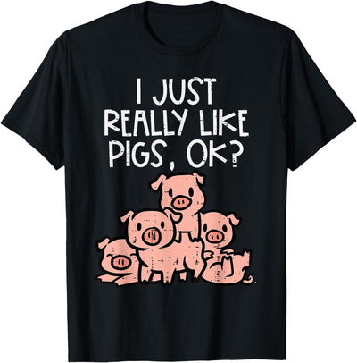I Just Really Like Pigs Ok Hog Farmer Swine Men Women Kids T-Shirt