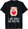 Pig Lover and Pig Farmer Gifts And Tees Pigs Lover I Just Really Like Pigs, OK? I Love Pigs T-Shirt - Black