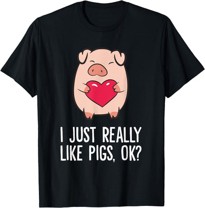 Pigs Lover I Just Really Like Pigs, OK? I Love Pigs T-Shirt
