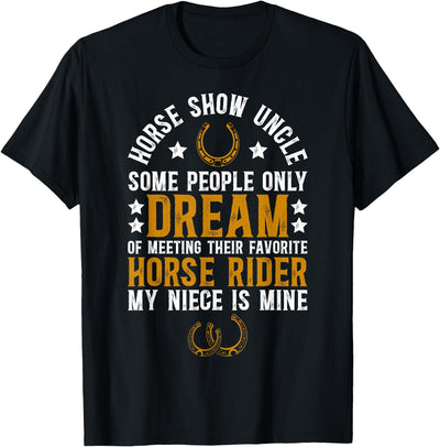 Proud Horse Show Uncle Father's Day Horse Show Uncle My Niece Equestrian Uncle T-Shirt