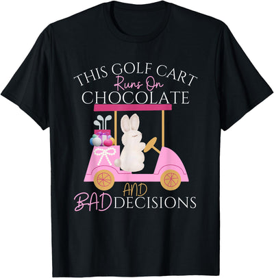 This Golf Cart Runs on Chocolate Bunny T-Shirt