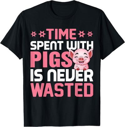 Time Spent With Pigs Is Never Wasted T-Shirt