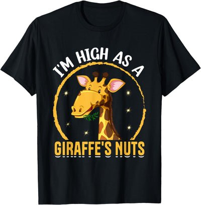 I'm High as a Giraffe's Nuts - Giraffe Lover Funny Saying T-Shirt